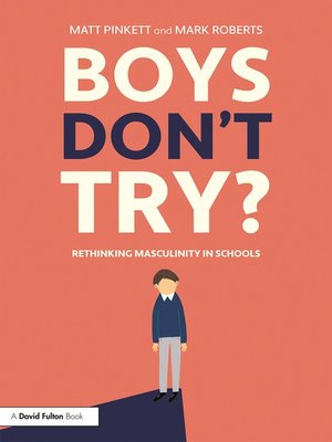 cover image of Boys Don't Try? Rethinking Masculinity in Schools